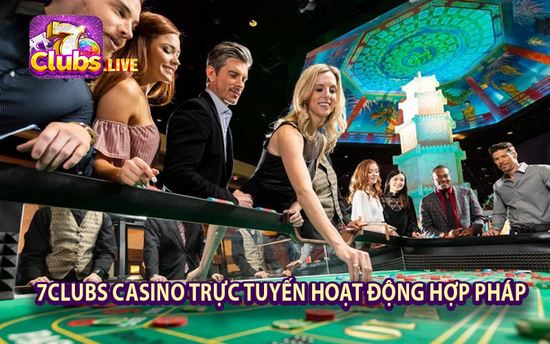 7clubs được công nhận là một Casino trực tuyến hoạt động hợp pháp